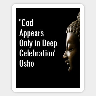 God Appears Only in Deep Celebration. Osho Sticker